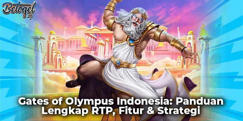Panduan Gates of Olympus Indonesia: Panduan RTP, Fitur, dan Strategi