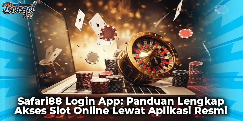 Safari88 Login App: Panduan Lengkap Akses Slot Online Lewat Aplikasi Resmi