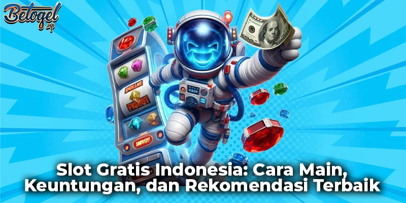 Cara Bermain Slot Gratis Indonesia, Keuntungan, dan Rekomendasi Terbaik