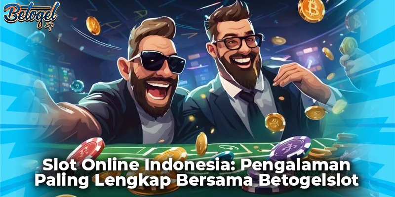 Slot Online Indonesia: Pengalaman Paling Lengkap Bersama Betogelslot
