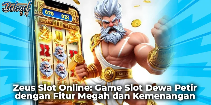 Zeus Slot Online: Game Slot Dewa Petir dengan Fitur Megah dan Kemenangan Besar