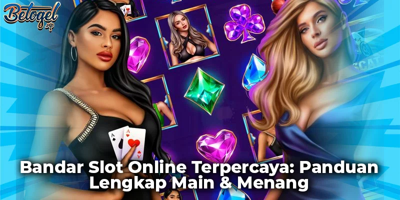 Bandar Slot Online Terpercaya: Panduan Lengkap Main & Menang