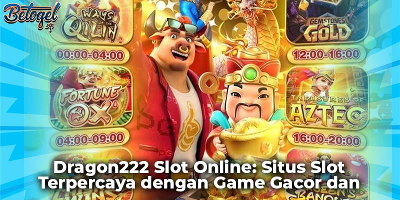 Dragon222 Slot Online: Situs Slot Terpercaya dengan Game Gacor dan Bonus Besar