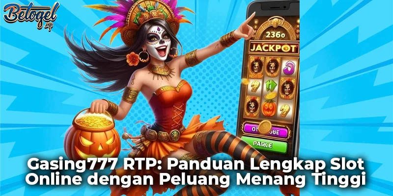 Gasing777 RTP: Panduan Lengkap Slot Online dengan Peluang Menang Tinggi