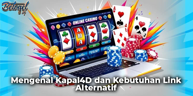 Mengenal Kapal4D dan Kebutuhan Link Alternatif