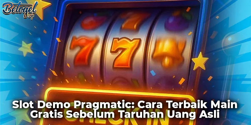 Slot Demo Pragmatic: Cara Terbaik Main Gratis Sebelum Taruhan Uang Asli