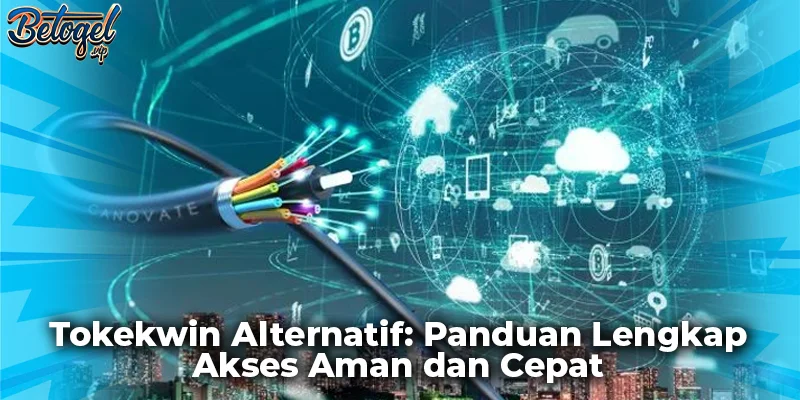 Tokekwin Alternatif: Panduan Lengkap Akses Aman dan Cepat