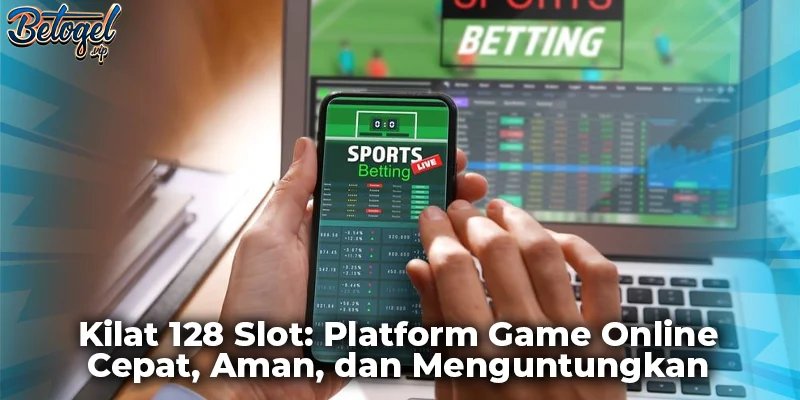 Kilat 128 Slot: Platform Game Online Cepat, Aman, dan Menguntungkan