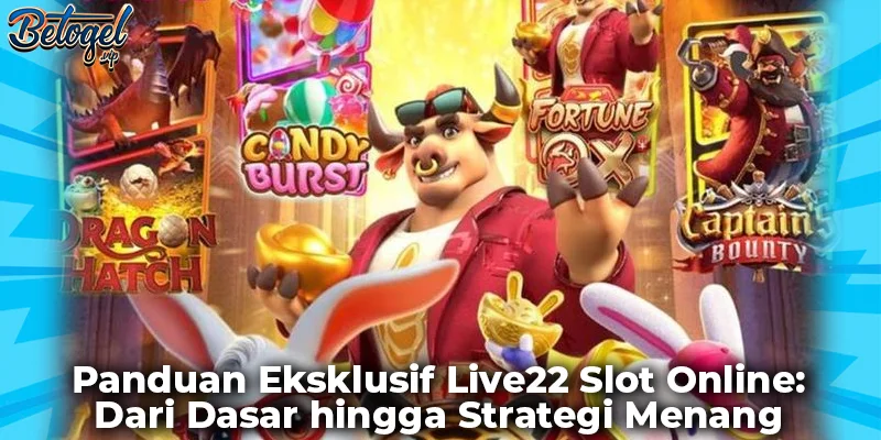 Panduan Eksklusif Live22 Slot Online: Dari Dasar hingga Strategi Menang