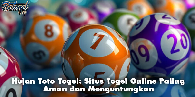 Hujan Toto Togel: Situs Togel Online Paling Aman dan Menguntungkan