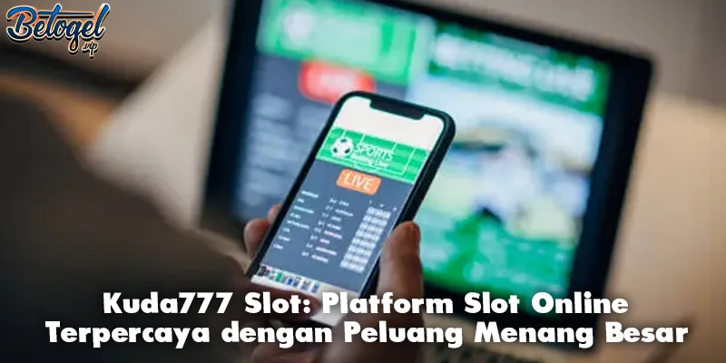 Kuda777 Slot: Platform Slot Online Terpercaya dengan Peluang Menang Besar