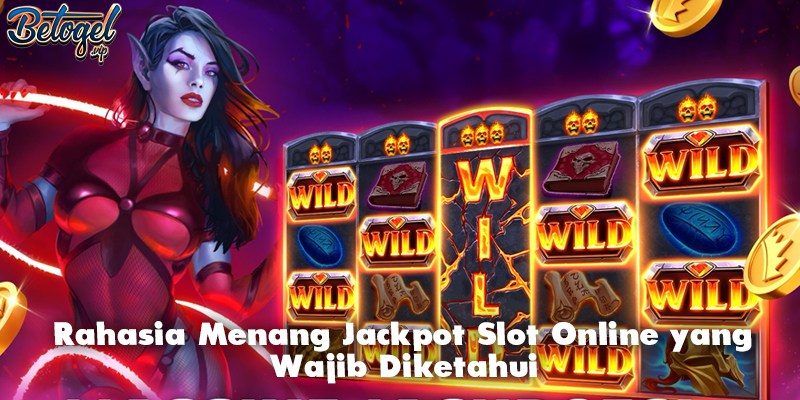 Rahasia Menang Jackpot Slot Online yang Wajib Diketahui