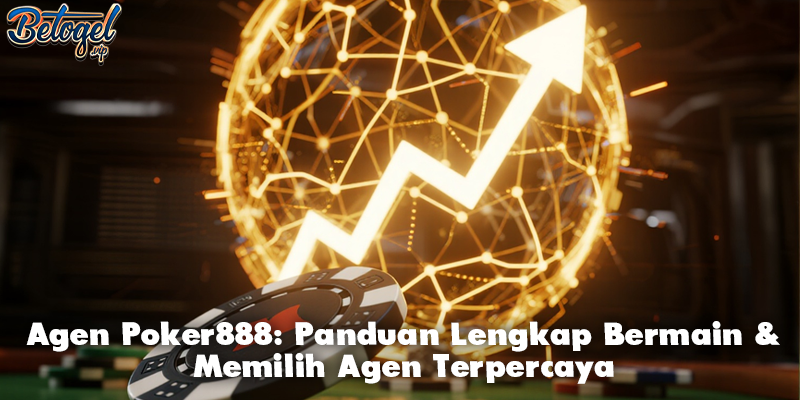 Agen Poker888: Panduan Lengkap Bermain & Memilih Agen Terpercaya