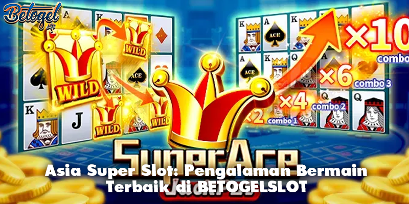 Asia Super Slot: Pengalaman Bermain Terbaik di BETOGELSLOT