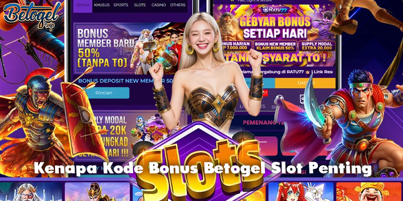 Kenapa Kode Bonus Betogel Slot Penting