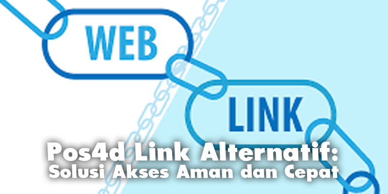 Pos4d Link Alternatif: Solusi Akses Aman dan Cepat