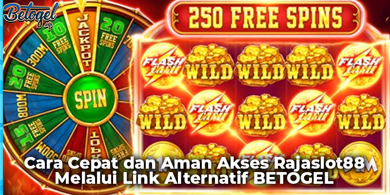 Cara Cepat dan Aman Akses Rajaslot88 Melalui Link Alternatif BETOGEL
