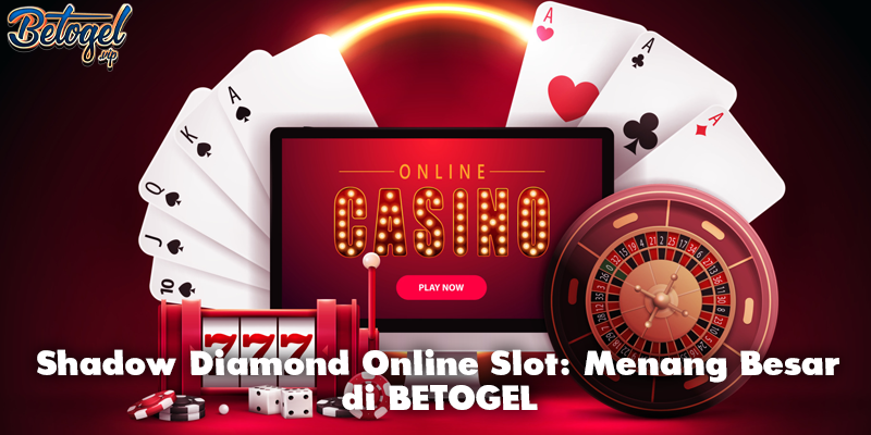 Shadow Diamond Online Slot: Menang Besar di BETOGEL