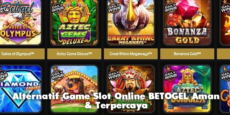Alternatif Game Slot Online BETOGEL Aman & Terpercaya