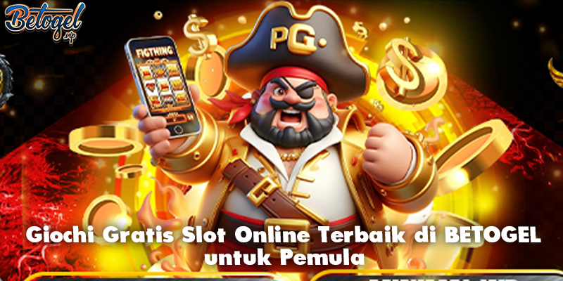 Giochi Gratis Slot Online Terbaik di BETOGEL untuk Pemula
