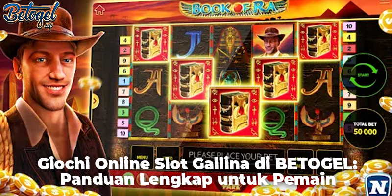 Giochi Online Slot Gallina di BETOGEL: Panduan Lengkap untuk Pemain