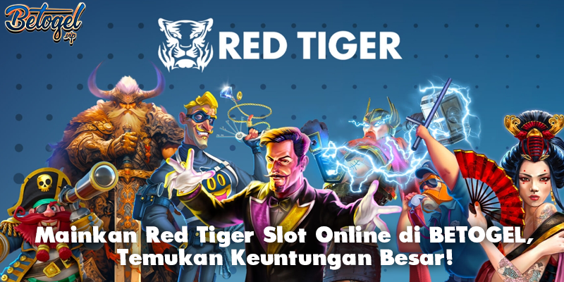 Mainkan Red Tiger Slot Online di BETOGEL, Temukan Keuntungan Besar!