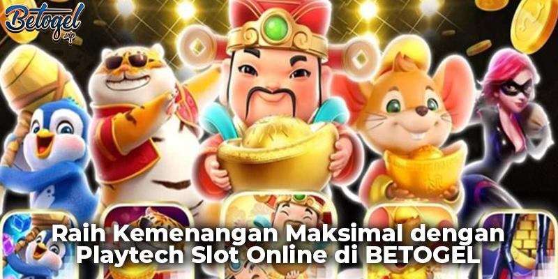 Raih Kemenangan Maksimal dengan Playtech Slot Online di BETOGEL