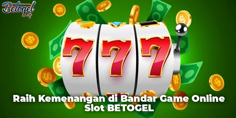 Raih Kemenangan di Bandar Game Online Slot BETOGEL