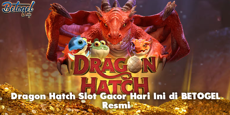 Dragon Hatch Slot Gacor Hari Ini di BETOGEL Resmi