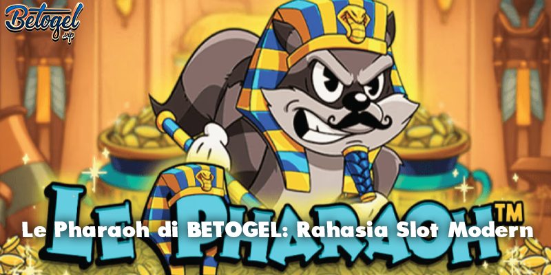 Le Pharaoh di BETOGEL: Rahasia Slot Modern