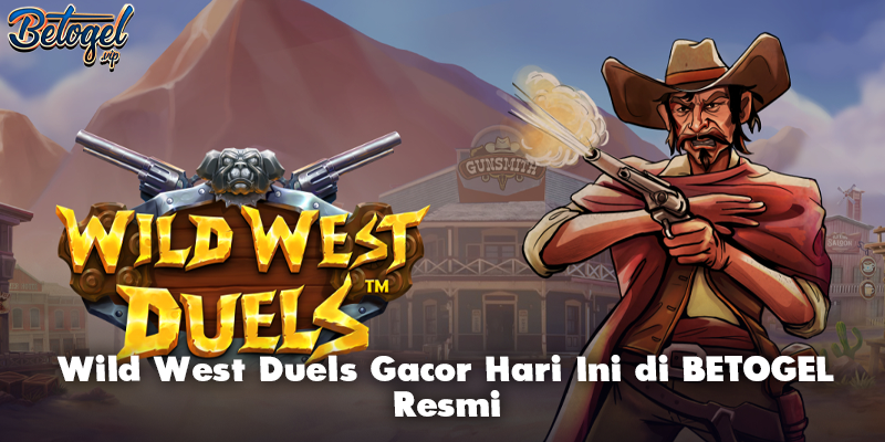 Wild West Duels Gacor Hari Ini di BETOGEL Resmi