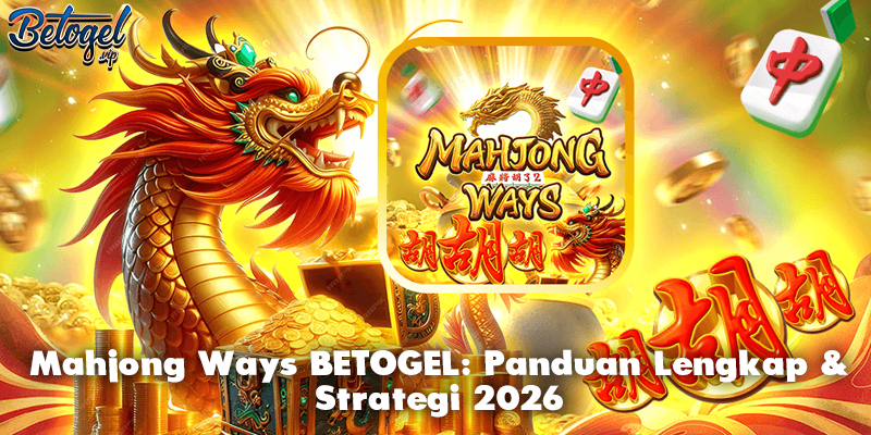 Mahjong Ways BETOGEL: Panduan Lengkap & Strategi 2026
