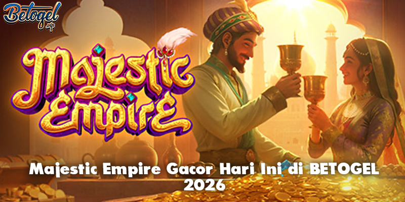 Majestic Empire Gacor Hari Ini di BETOGEL 2026